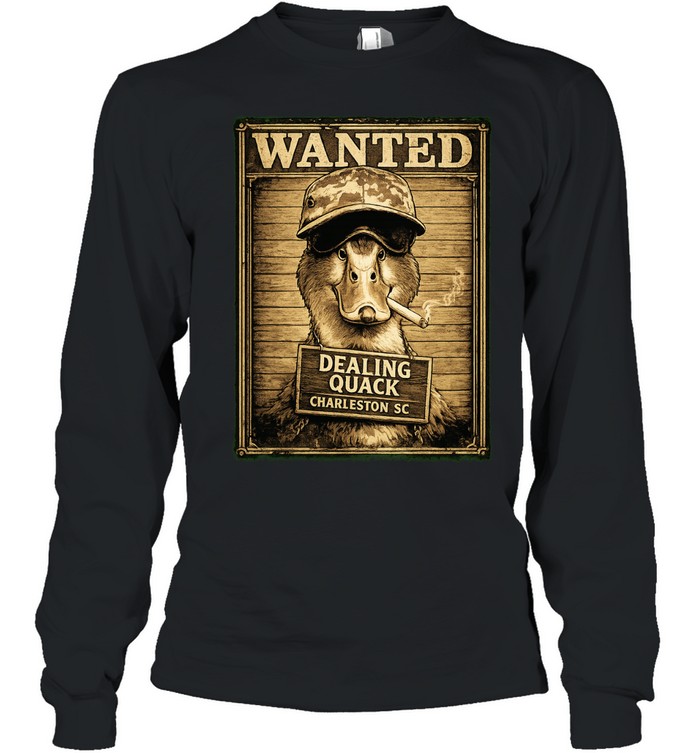 Jeff Sunday Dealing Quack Wanted In Charleston Long Sleeve Tee