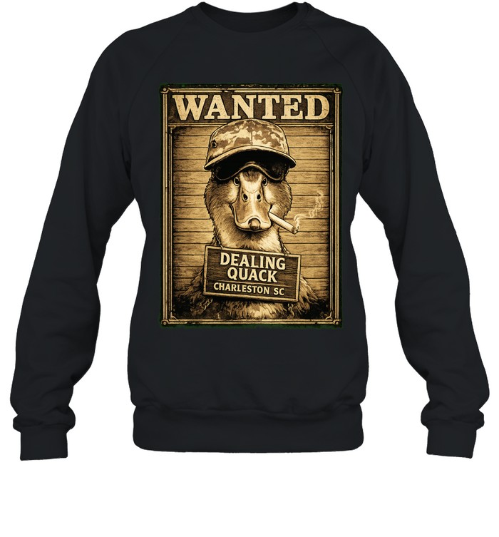 Jeff Sunday Dealing Quack Wanted In Charleston Sweatshirt
