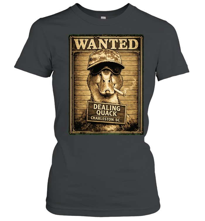 Jeff Sunday Dealing Quack Wanted In Charleston Women T-Shirt