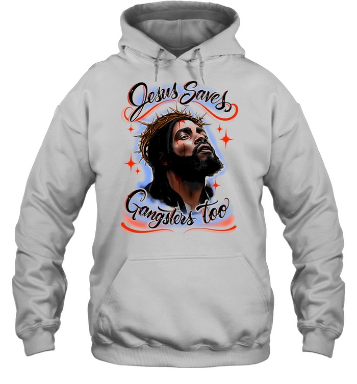 Jesus Saves Gangsters Too Christian Gangster Hoodie
