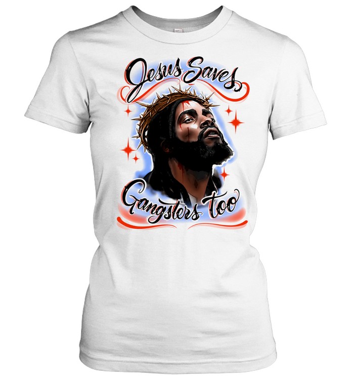 Jesus Saves Gangsters Too Christian Gangster Women T-Shirt