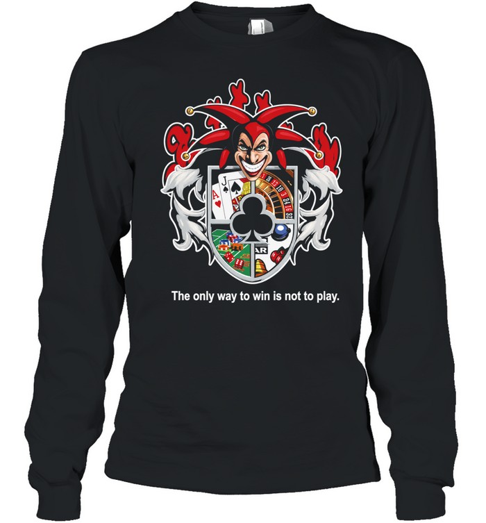 Joker the only way to win is not to play Long Sleeve Tee