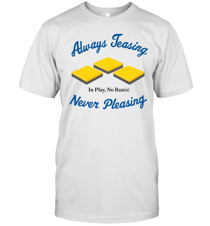 LA Dodgers always teasing never pleasing in play no run Unisex T-Shirt