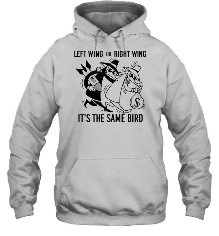Left Wing or Right Wing It’s the Same Bird Political Satire Hoodie
