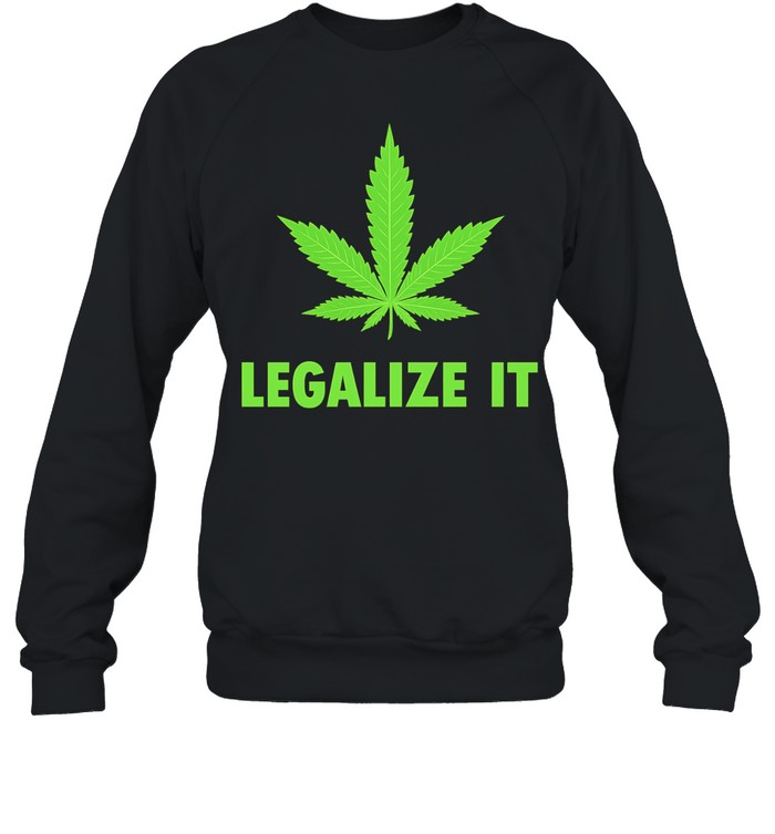 Legalize It Green Marijuana Leaf Cannabis Sweatshirt