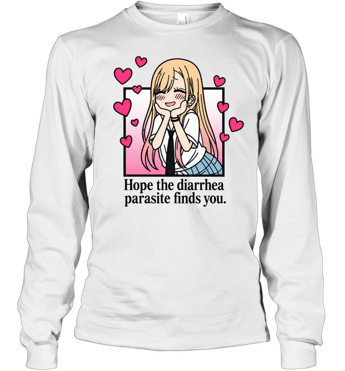 Marin Kitagawa hope the diarrhea parasite finds you Long Sleeve Tee