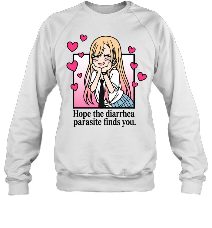 Marin Kitagawa hope the diarrhea parasite finds you Sweatshirt