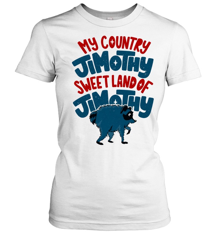My Country Jimothy Sweet Land Of Jimothy Raccoon Women T-Shirt
