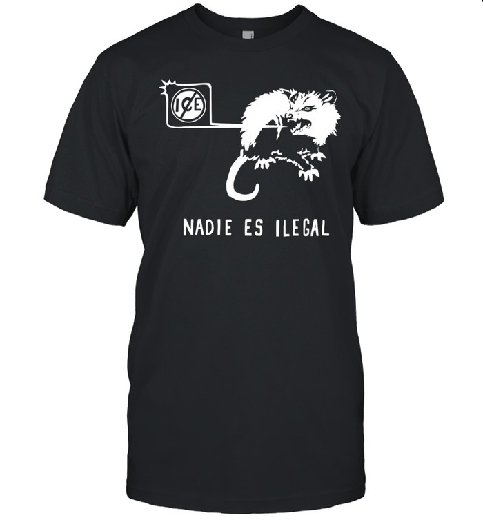 Nadie es Ilegal angry possum ice sign parody Unisex T-Shirt