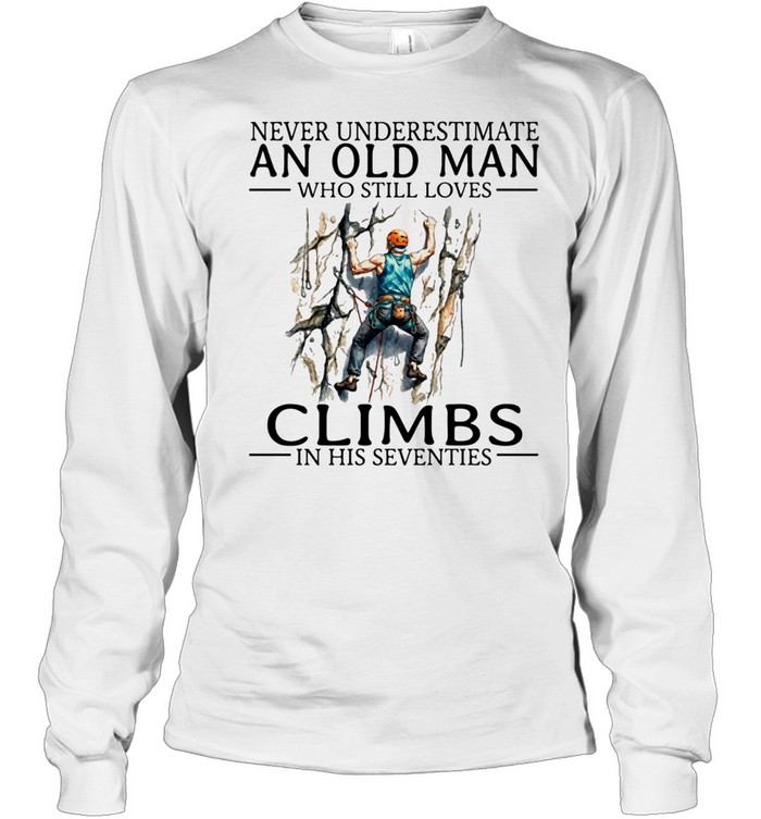 Never Underestimate An Old Man Climbs In His Seventies Vintage Mountain Climber Men Long Sleeve Tee