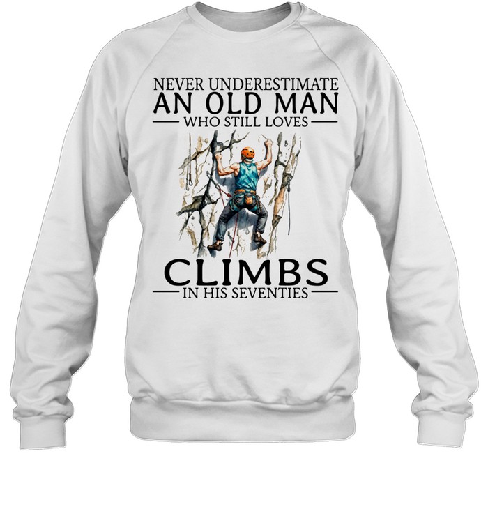Never Underestimate An Old Man Climbs In His Seventies Vintage Mountain Climber Men Sweatshirt