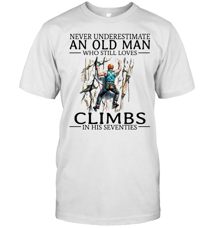 Never Underestimate An Old Man Climbs In His Seventies Vintage Mountain Climber Men Unisex T-Shirt