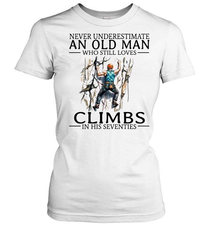 Never Underestimate An Old Man Climbs In His Seventies Vintage Mountain Climber Men Women T-Shirt