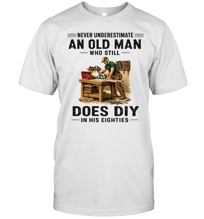 Never Underestimate An Old Man Does DIY Retro Eighties Woodworking Carpenter Unisex T-Shirt