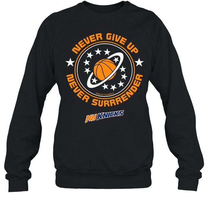 New give up never surrender New York Knicks Sweatshirt