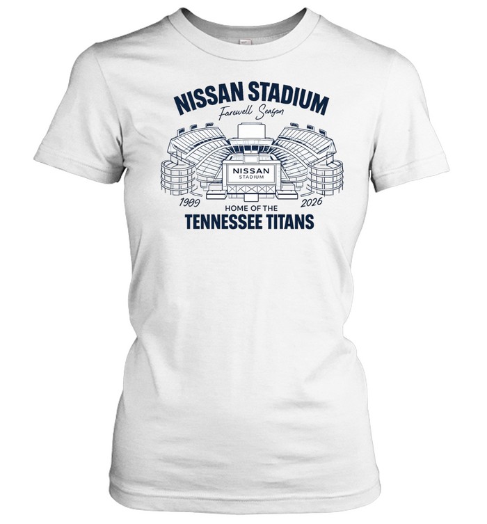 Nissan Stadium Farewell Season 1999 2026 Home of the Tennessee Titans Women T-Shirt