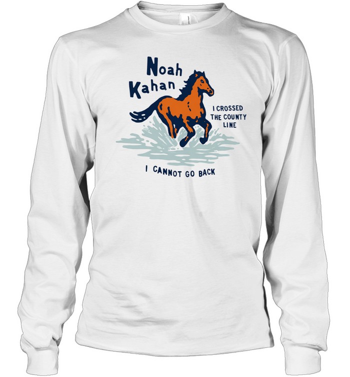 Noah Kahan I crossed the county line horse Long Sleeve Tee