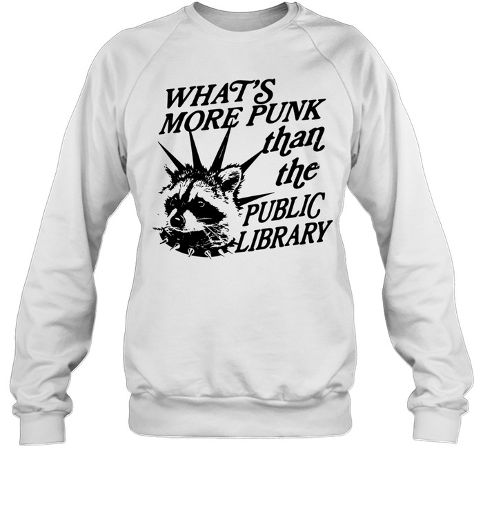 Raccoon what’s more punk than the public library Sweatshirt