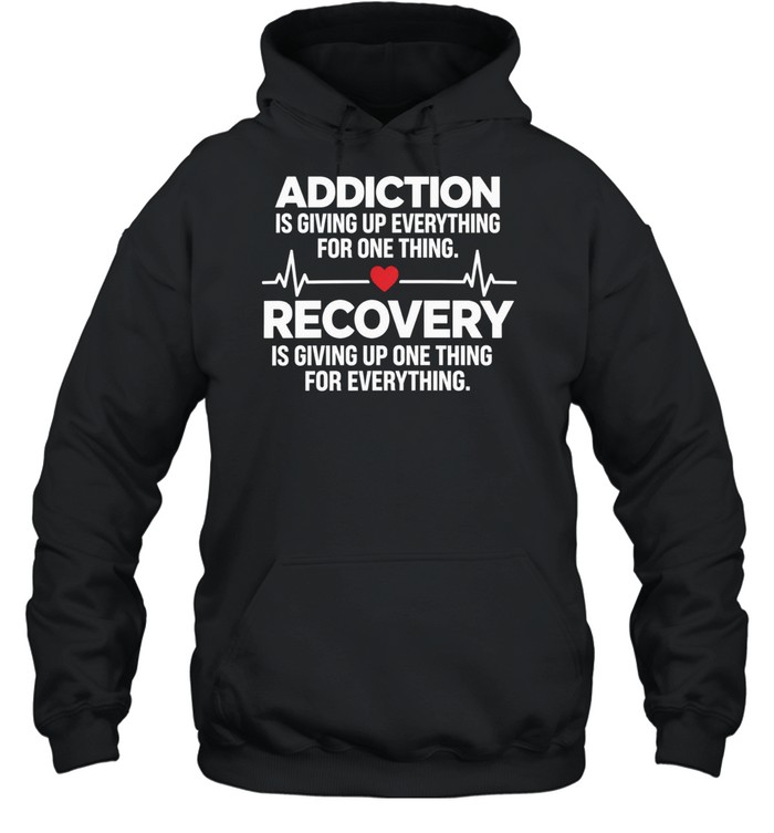 Recovery Quote Giving up One Thing for Everything Inspiration Hoodie