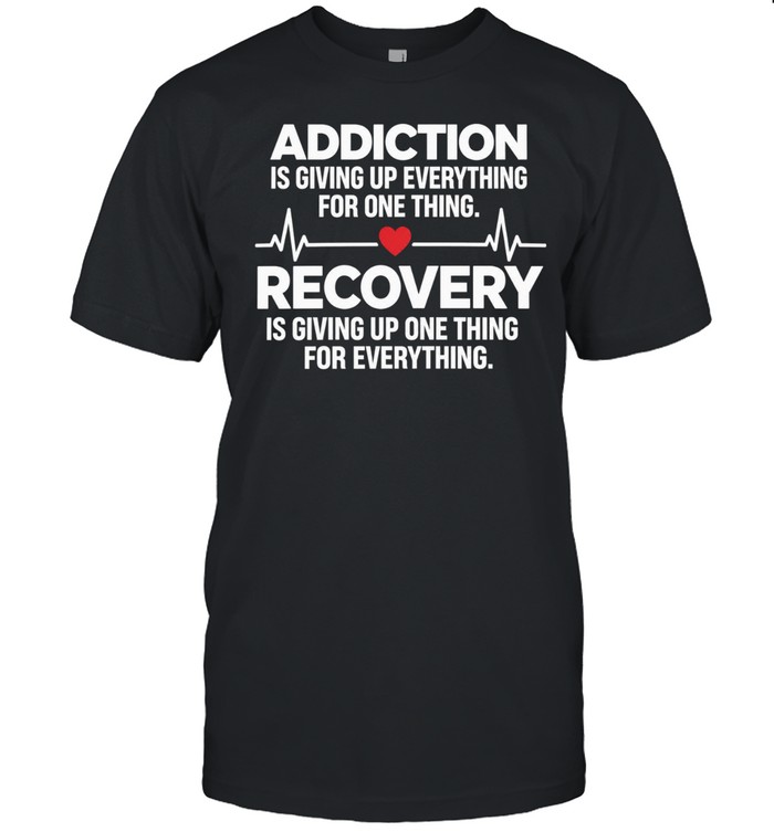 Recovery Quote Giving up One Thing for Everything Inspiration Unisex T-Shirt