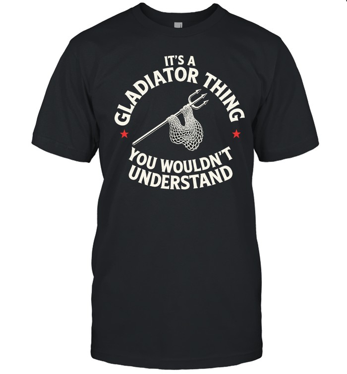 Retarius it’s a gladiator thing you wouldn’t understand Unisex T-Shirt