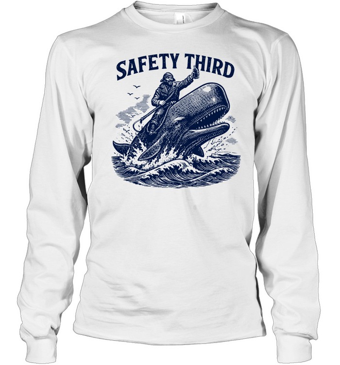 Safety Third Funny Sarcastic Nautical Whale Rider Joke Long Sleeve Tee