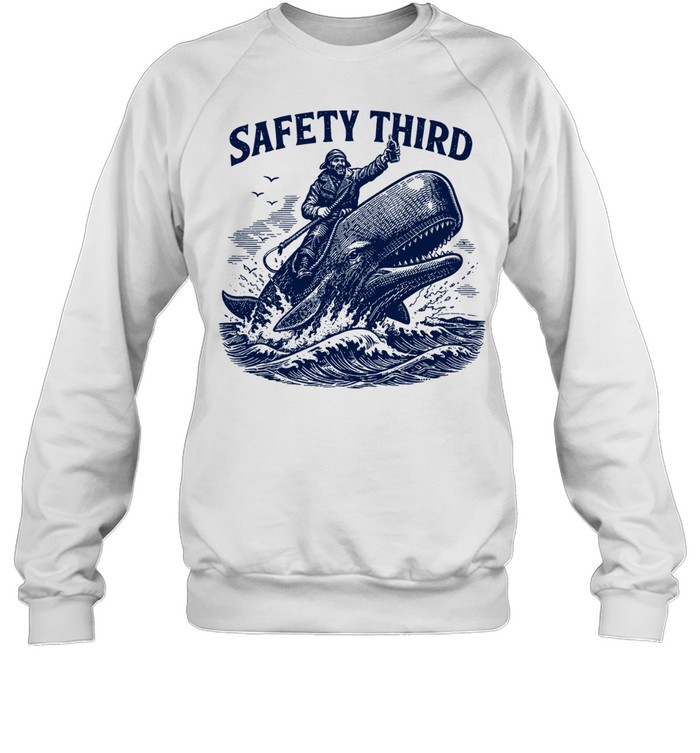 Safety Third Funny Sarcastic Nautical Whale Rider Joke Sweatshirt