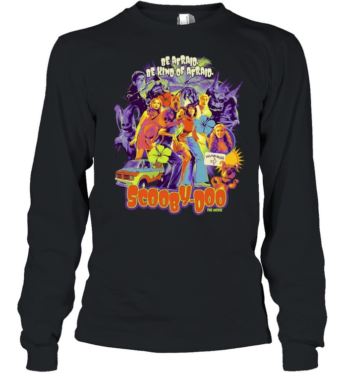 Scooby Doo The Movie Cast Be Afraid Be Kind of Afraid Hamburger Mystery Machine Long Sleeve Tee