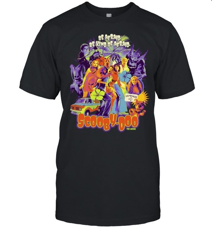 Scooby Doo The Movie Cast Be Afraid Be Kind of Afraid Hamburger Mystery Machine Unisex T-Shirt