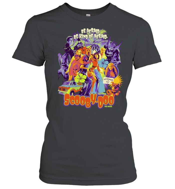 Scooby Doo The Movie Cast Be Afraid Be Kind of Afraid Hamburger Mystery Machine Women T-Shirt