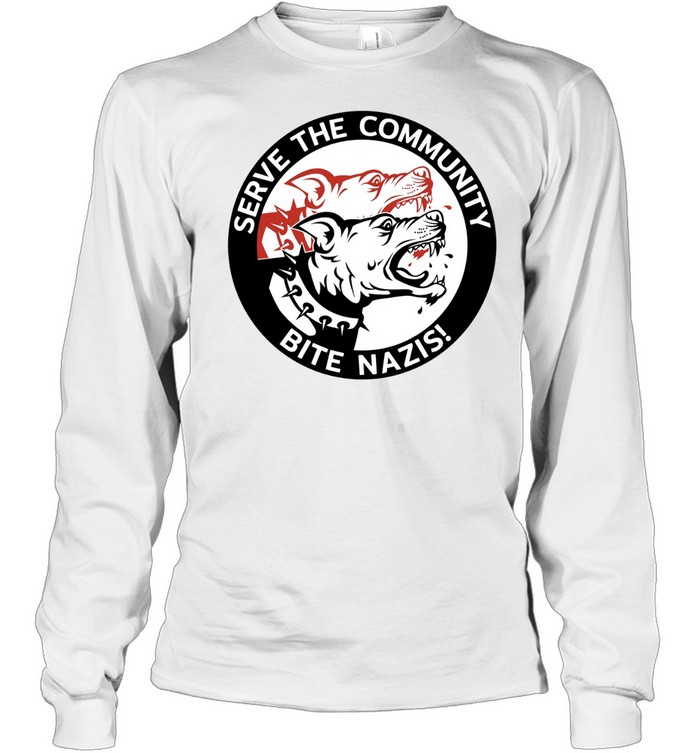 Serve The Community Bite Nazis Anti-Fascist Long Sleeve Tee