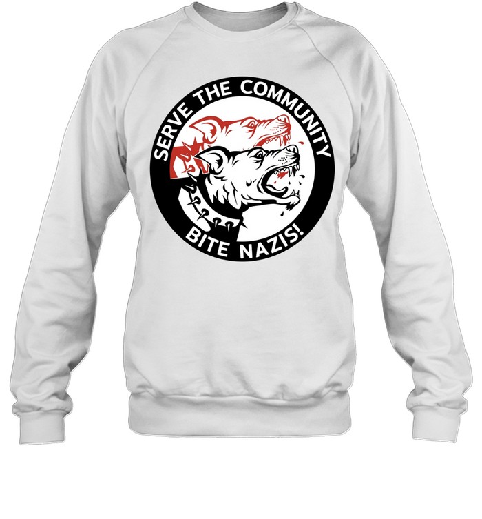 Serve The Community Bite Nazis Anti-Fascist Sweatshirt