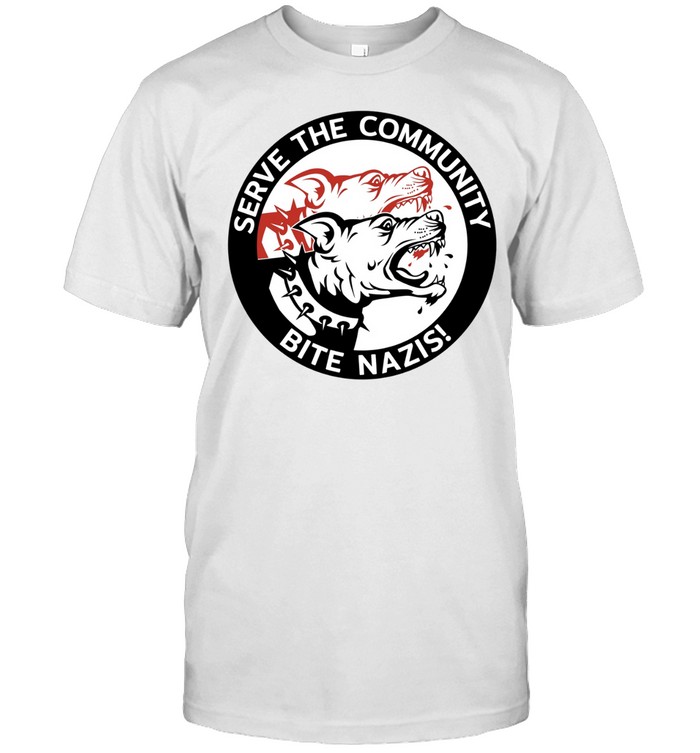 Serve The Community Bite Nazis Anti-Fascist Unisex T-Shirt