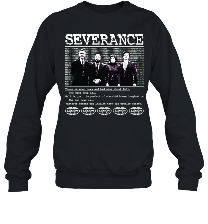 Severance Lumon Hell Is Just the Product of a Morbid Human Imagination Sweatshirt