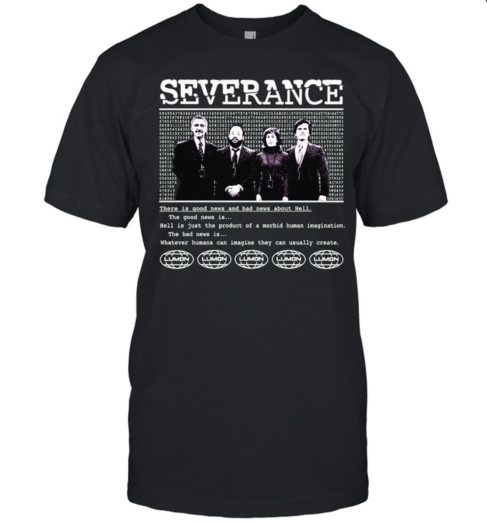 Severance Lumon Hell Is Just the Product of a Morbid Human Imagination Unisex T-Shirt