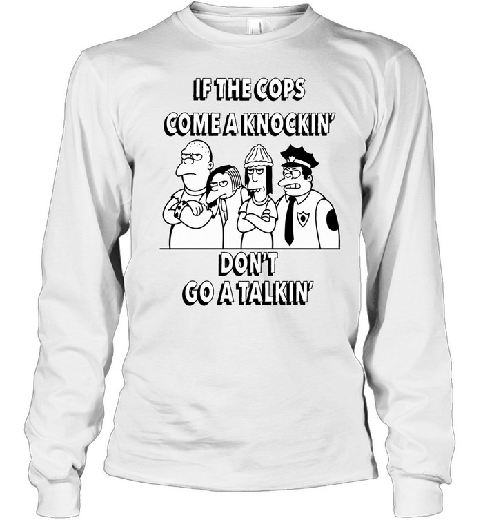 Simpson Bullies Police If the Cops Come a Knockin Don’t Go a Talkin Long Sleeve Tee