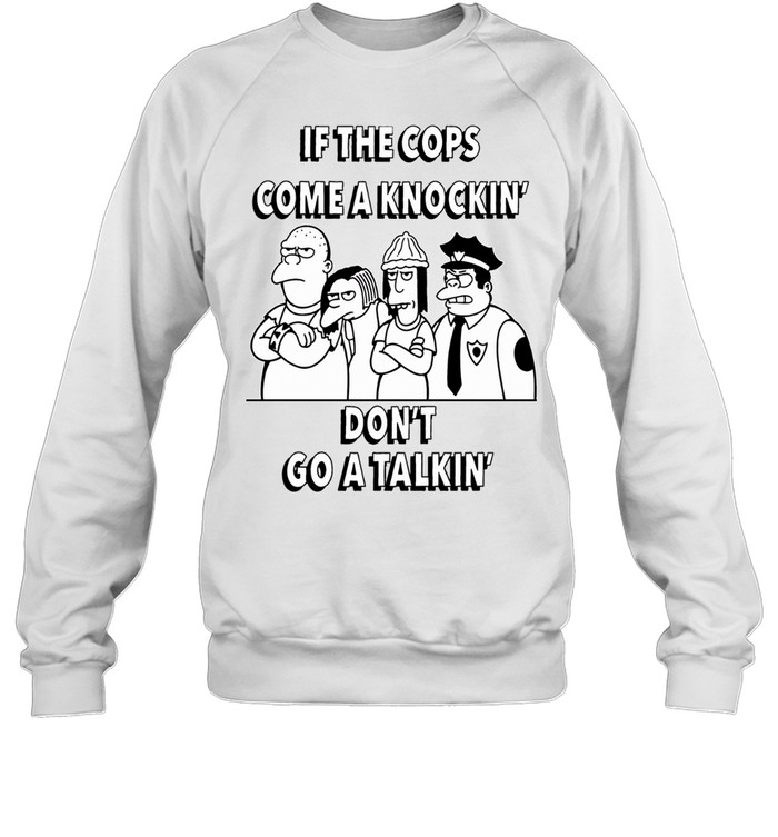 Simpson Bullies Police If the Cops Come a Knockin Don’t Go a Talkin Sweatshirt