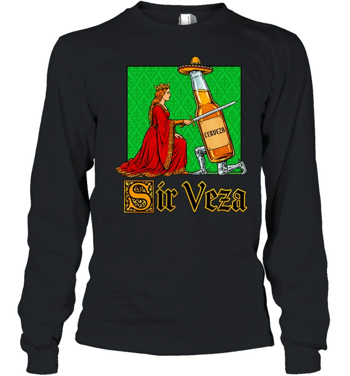 Sir Veza Cerveza Knight and Queen Medieval Pun Long Sleeve Tee