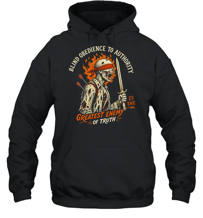 Skeleton Warrior blind obedience to authority is the greatest enemy of truth vintage Hoodie