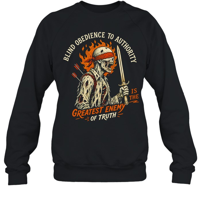 Skeleton Warrior blind obedience to authority is the greatest enemy of truth vintage Sweatshirt