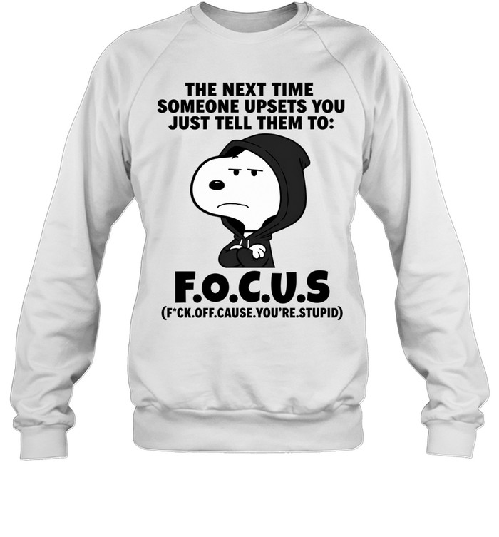 Snoopy Focus Fck Off Cause You’re Stupid Slogan Sweatshirt