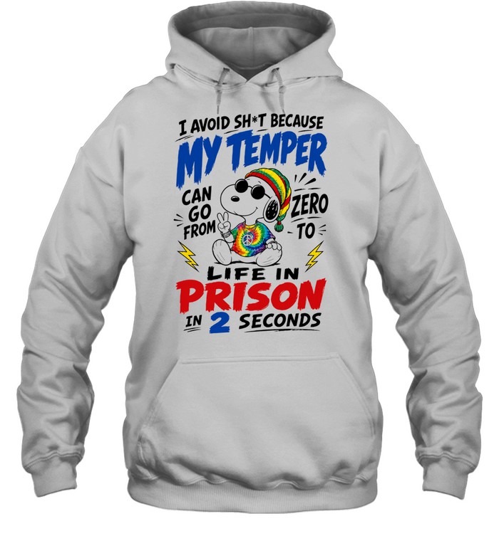 Snoopy I Avoid Sht Because My Temper Can Go From Zero to Life in Prison in 2 Seconds Hoodie
