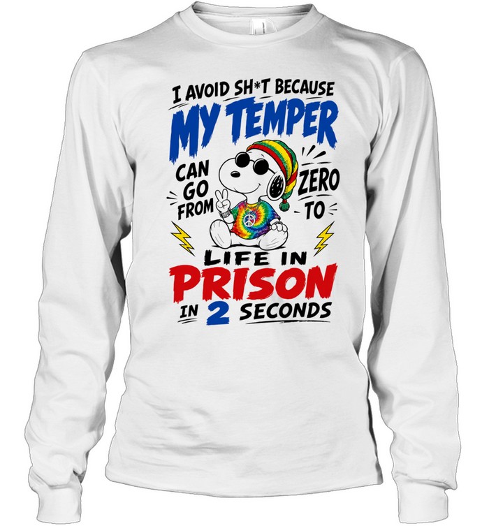 Snoopy I Avoid Sht Because My Temper Can Go From Zero to Life in Prison in 2 Seconds Long Sleeve Tee