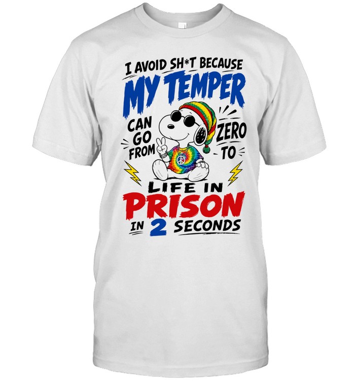 Snoopy I Avoid Sht Because My Temper Can Go From Zero to Life in Prison in 2 Seconds Unisex T-Shirt