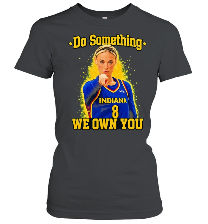 Sophie Cunningham pointing Do Something We Own You funny Women T-Shirt