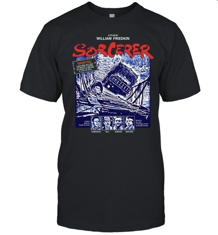 Sorcerer William Friedkin Wages of Fear Movie Unisex T-Shirt