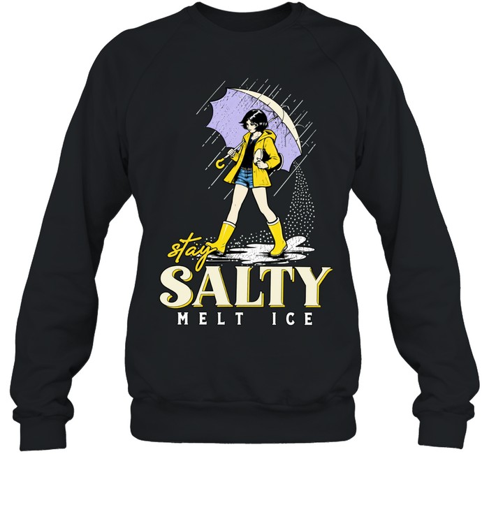 Stay salty melt ice illustration girl in rain Sweatshirt