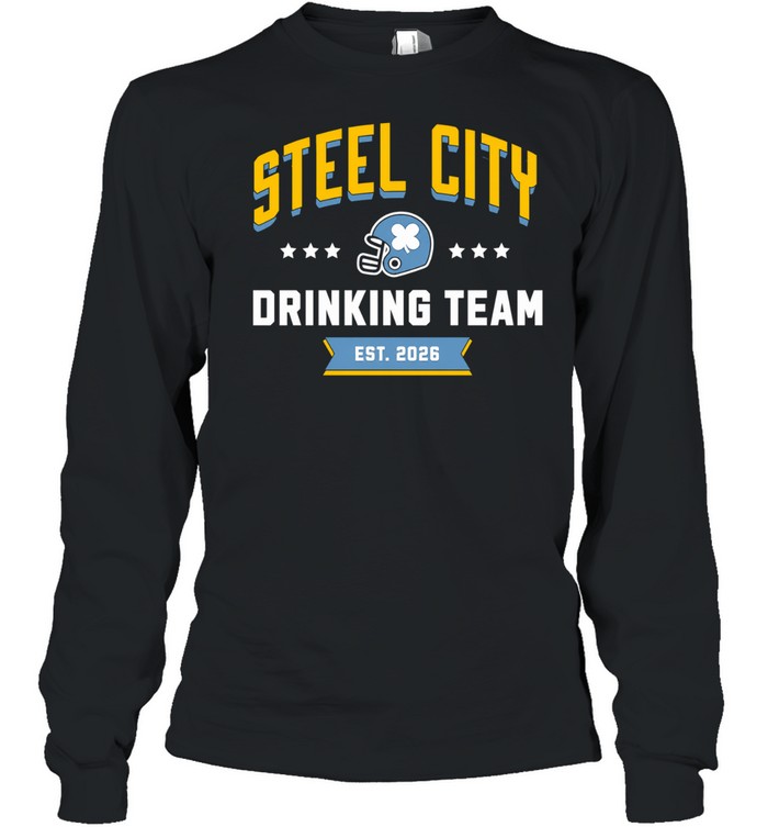 Steel City Drinking Team Est 2026 Pittsburgh Steelers Long Sleeve Tee