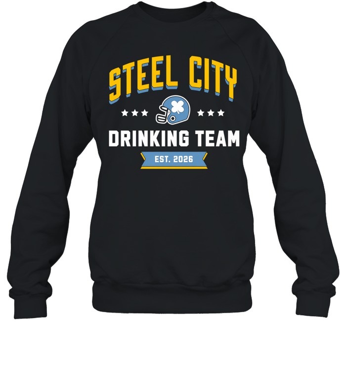 Steel City Drinking Team Est 2026 Pittsburgh Steelers Sweatshirt