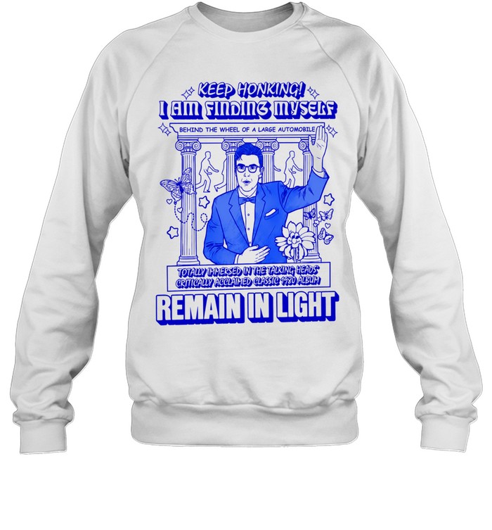 Talking Heads Remain in Light Keep Honking I Am Finding Myself Bootleg Sweatshirt